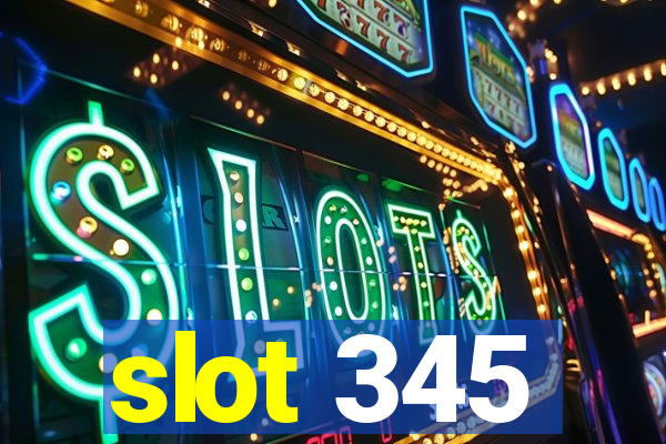 slot 345