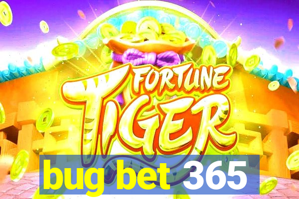 bug bet 365