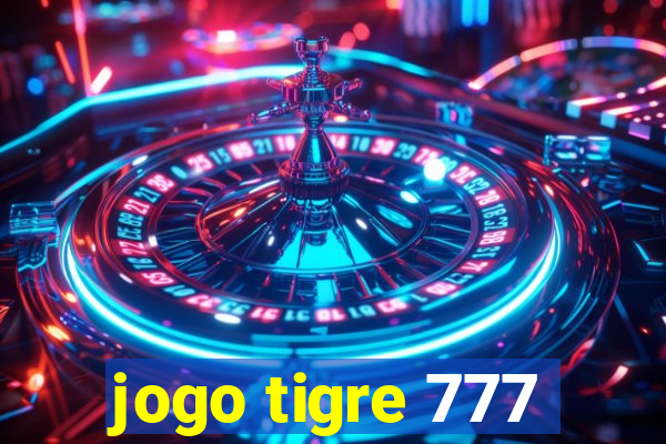 jogo tigre 777