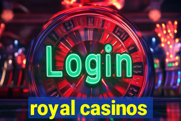 royal casinos