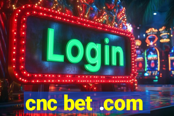 cnc bet .com