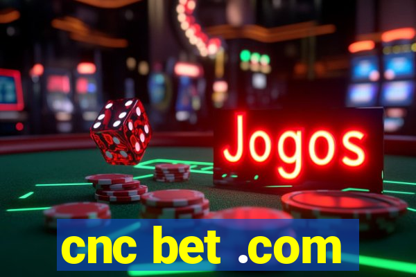 cnc bet .com