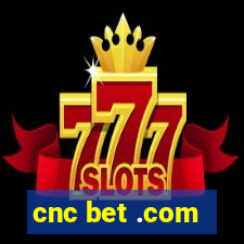 cnc bet .com