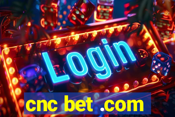 cnc bet .com