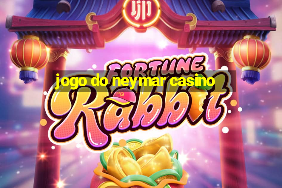 jogo do neymar casino