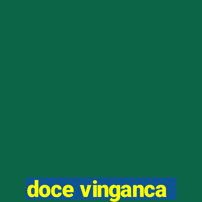 doce vinganca