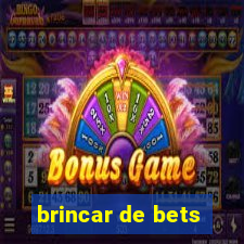 brincar de bets