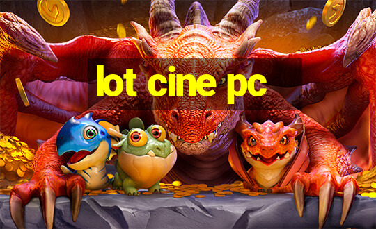 lot cine pc