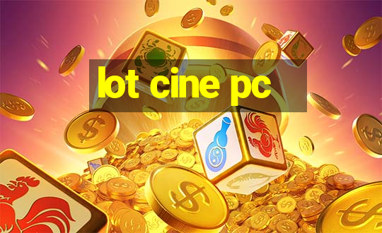 lot cine pc