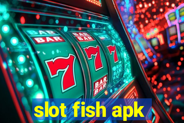 slot fish apk