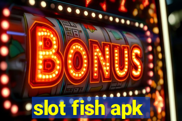 slot fish apk