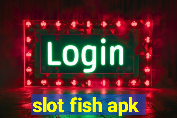 slot fish apk