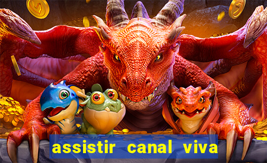 assistir canal viva online gratis