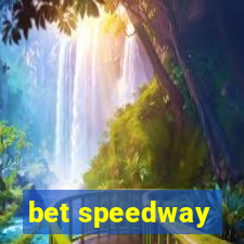 bet speedway