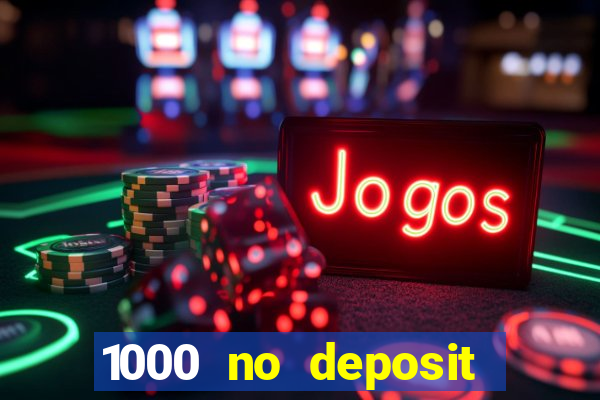 1000 no deposit bonus casino