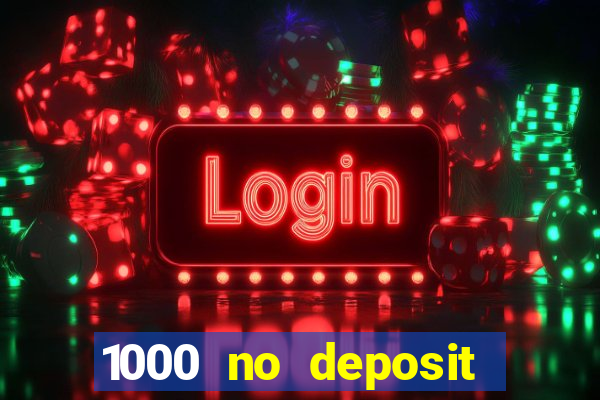 1000 no deposit bonus casino