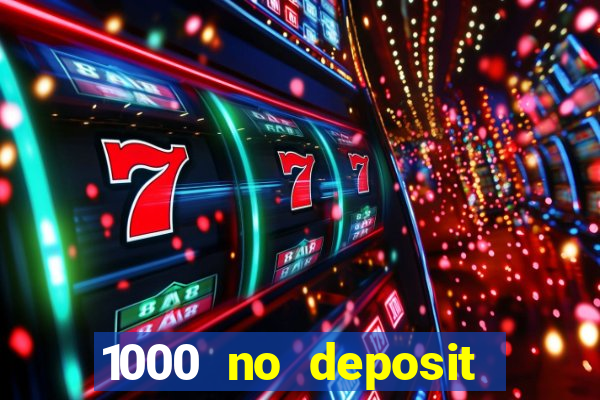 1000 no deposit bonus casino