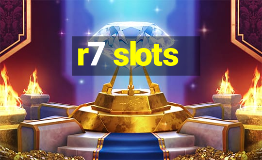 r7 slots