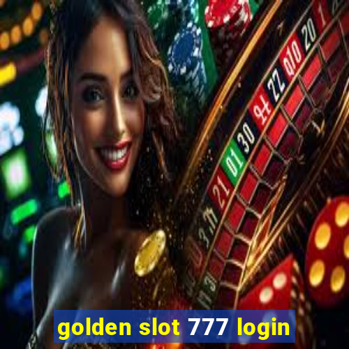 golden slot 777 login