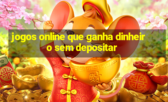 jogos online que ganha dinheiro sem depositar