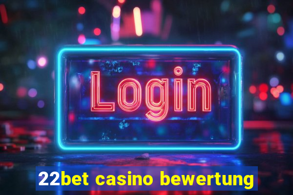 22bet casino bewertung