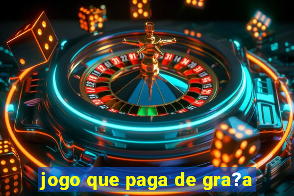 jogo que paga de gra?a