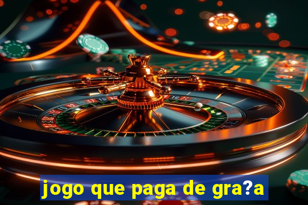 jogo que paga de gra?a