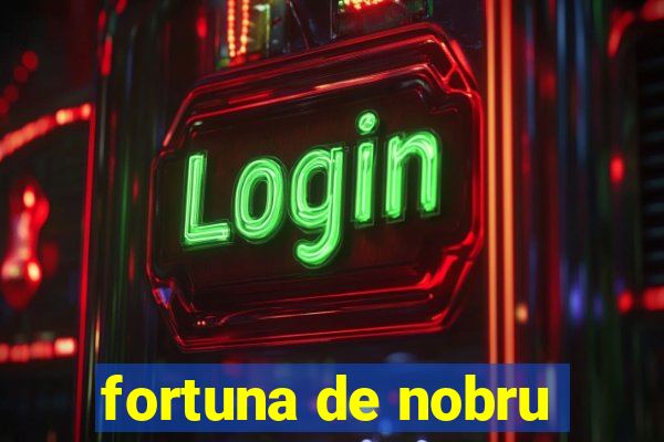 fortuna de nobru