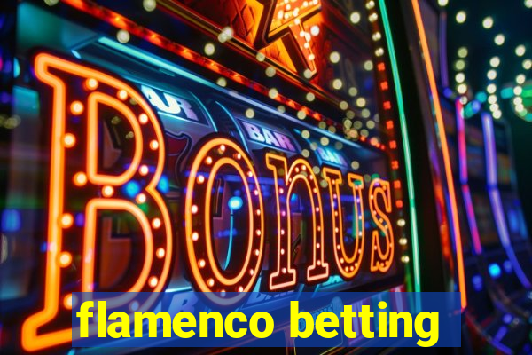 flamenco betting