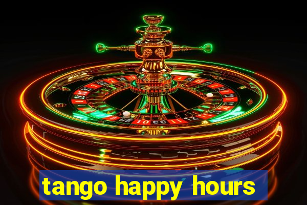 tango happy hours