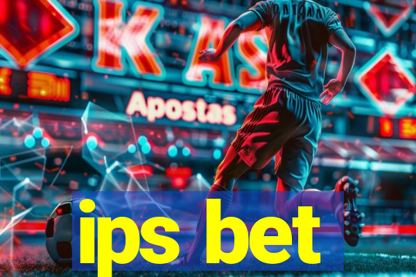 ips bet