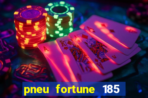 pneu fortune 185 70 r14