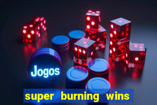 super burning wins classic 5 lines slot