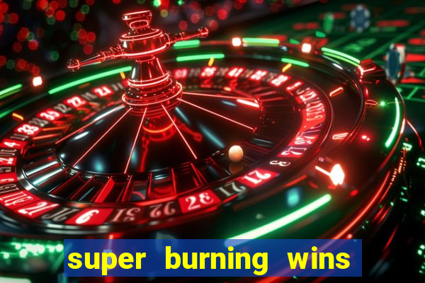 super burning wins classic 5 lines slot