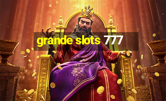 grande slots 777