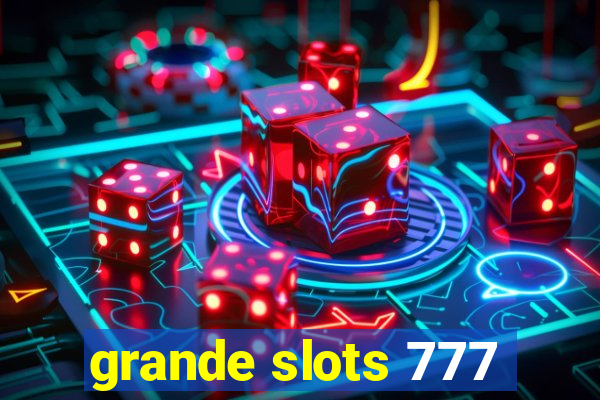 grande slots 777