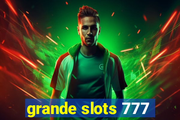 grande slots 777