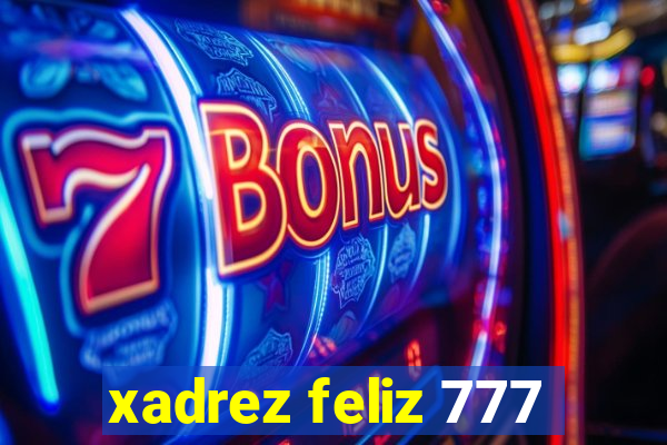 xadrez feliz 777