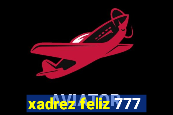 xadrez feliz 777