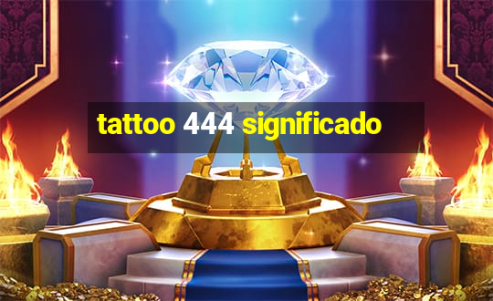 tattoo 444 significado