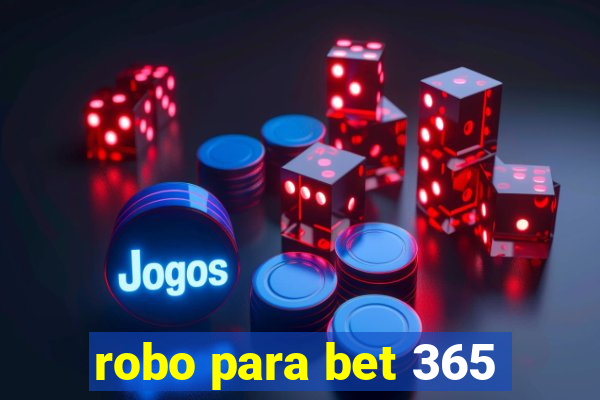 robo para bet 365