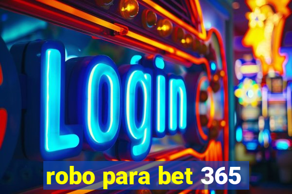 robo para bet 365