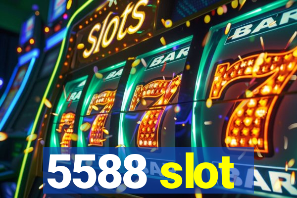 5588 slot