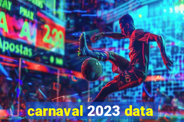 carnaval 2023 data