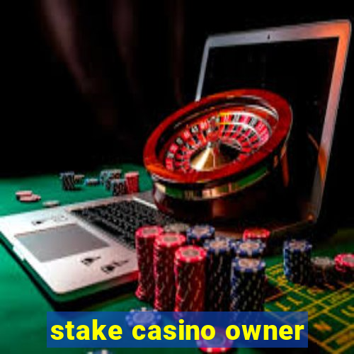 stake casino owner