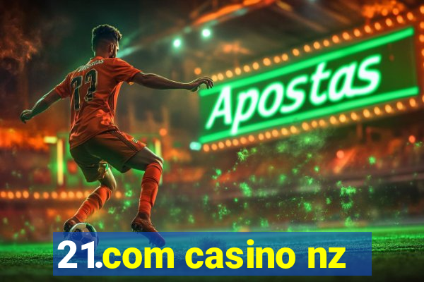 21.com casino nz