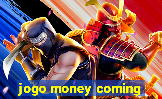 jogo money coming