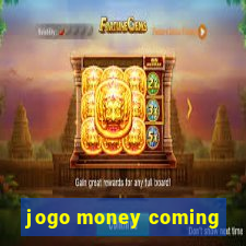 jogo money coming