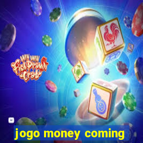 jogo money coming