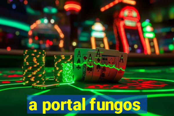 a portal fungos